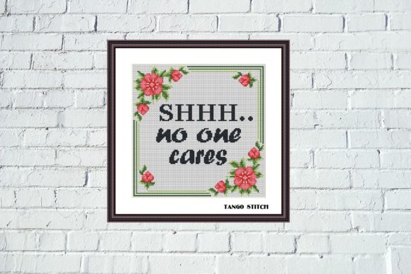 Shhh No One Care - Sassy Cross Stitch